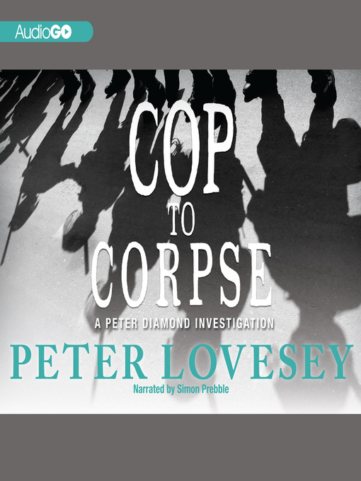 Title details for Cop to Corpse by Peter Lovesey - Wait list